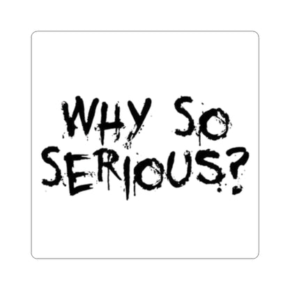 Why So Serious? Kiss-Cut Sticker — Grunge Joker Phrase Decal for Laptops & Skateboards