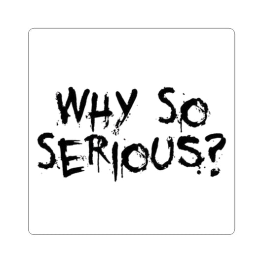 Why So Serious? Kiss-Cut Sticker — Grunge Joker Phrase Decal for Laptops & Skateboards