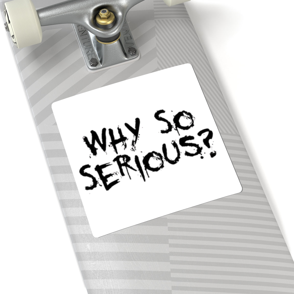 Why So Serious? Kiss-Cut Sticker — Grunge Joker Phrase Decal for Laptops & Skateboards