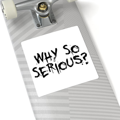 Why So Serious? Kiss-Cut Sticker — Grunge Joker Phrase Decal for Laptops & Skateboards