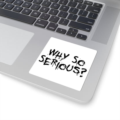 Why So Serious? Kiss-Cut Sticker — Grunge Joker Phrase Decal for Laptops & Skateboards