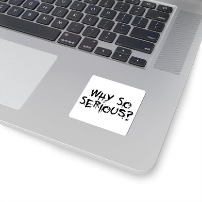 Why So Serious? Kiss-Cut Sticker — Grunge Joker Phrase Decal for Laptops & Skateboards